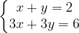 \dpi{120} \left\{\begin{matrix} x +y = 2 \\ 3x + 3y = 6 \end{matrix}\right.